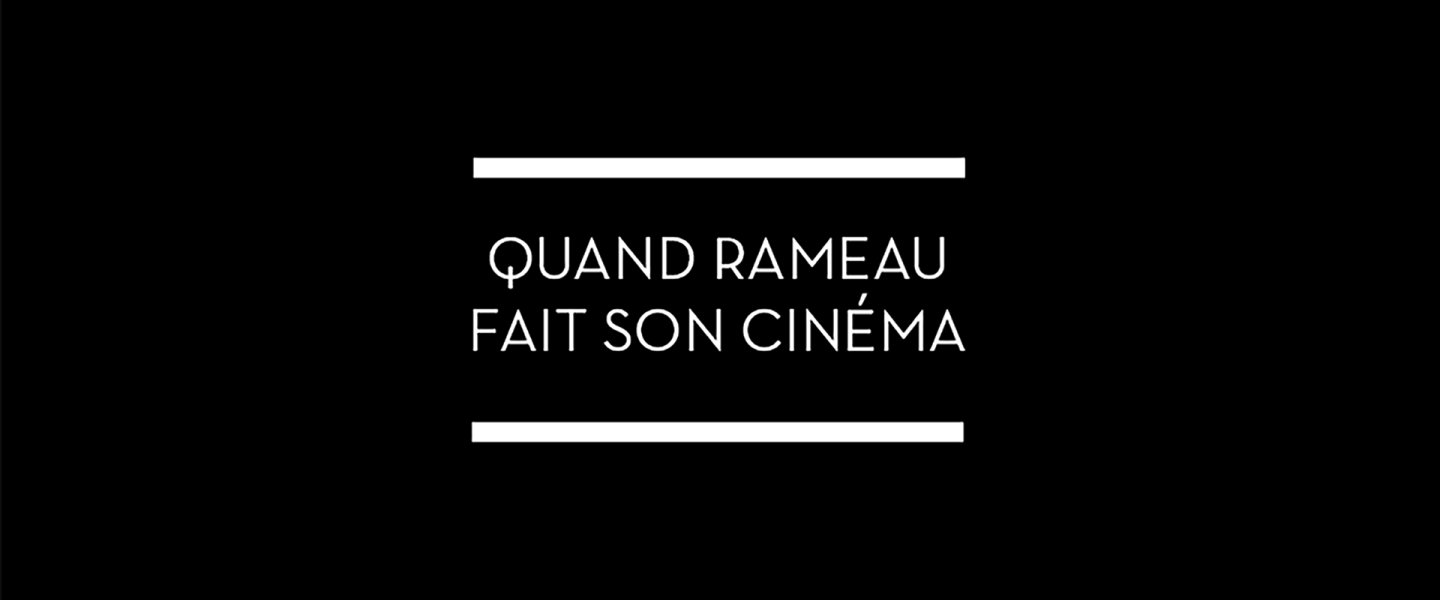  Quand Rameau fait son cinéma 